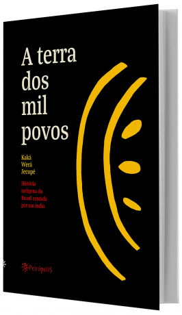 a-terra-dos-mil-povos-historia-indigena-do-brasil-contada-por-um-indio-a7355e02854b72ba9b80e236001e50f8